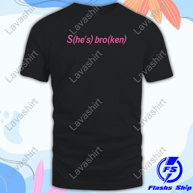 S(he's) bro(ken) Shirt