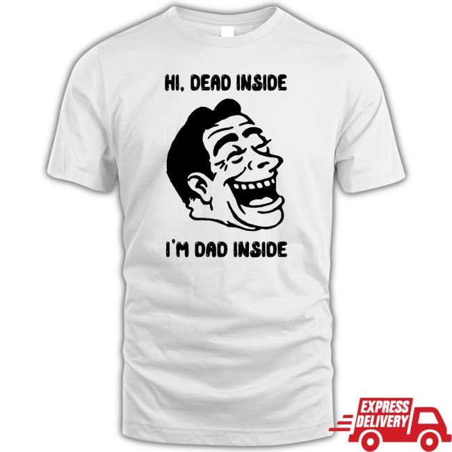 Official Hi, Dead Inside I'm Dad Inside Hoodie