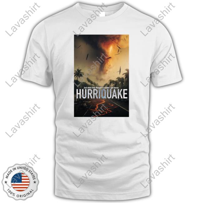 Just When They Thought It Couldn't Get Worse Hurriquake Tee