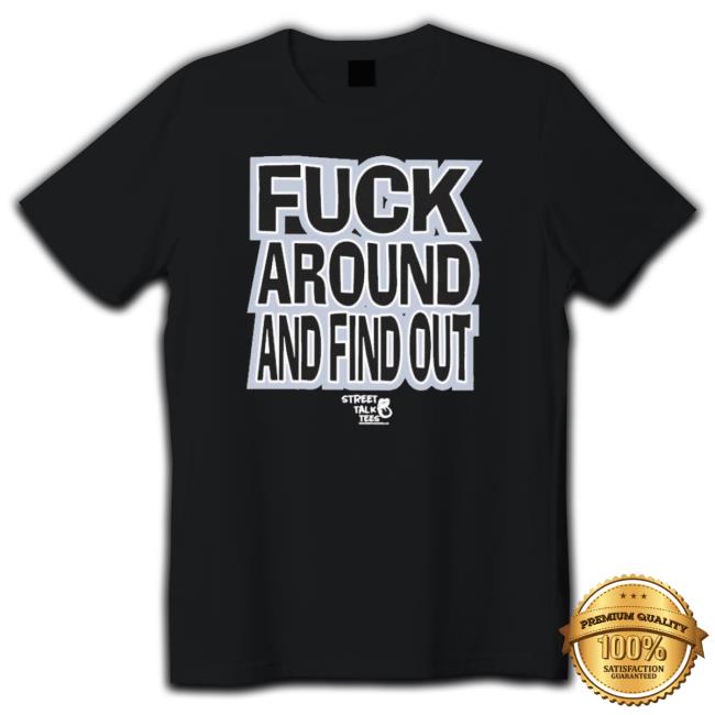 Official Streettalktees Fuck Around And Find Out Bitch I’M A Lion shirt