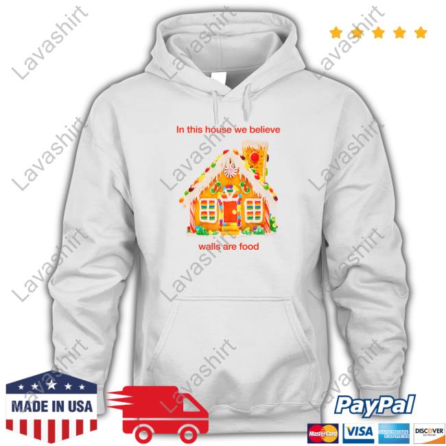 In This House We Believe Walls Are Food Sweatshirt Crooked Media Merch