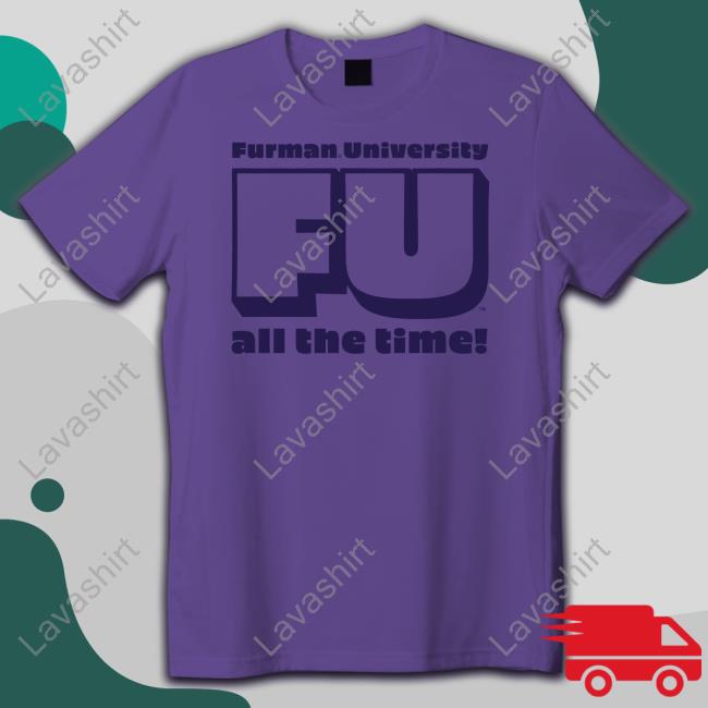 Retro Furman University Fu All The Time New Shirt