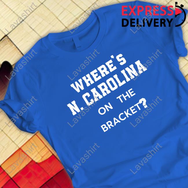 Where's N Carolina On The Bracket T-Shirt