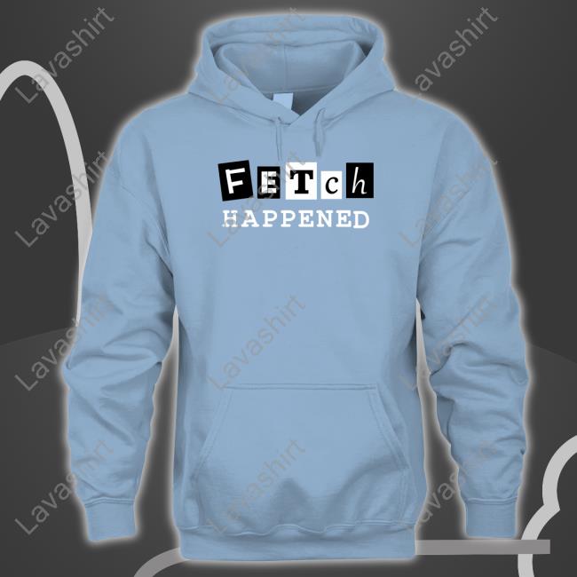 Fetch Happened Long Sleeved T Shirt Fetch Rewards