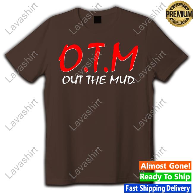 OTM Out The Mud T Shirt