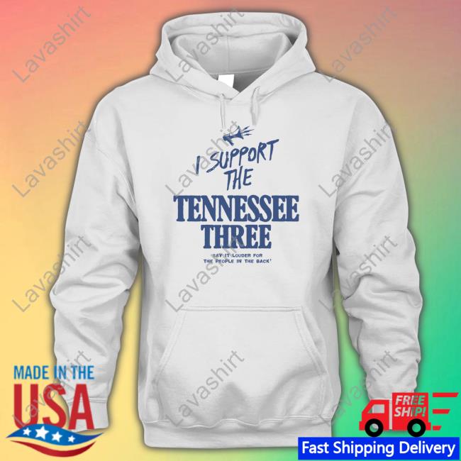 I Support The Tennessee Three Say It Louder For The People In The Back Shirt