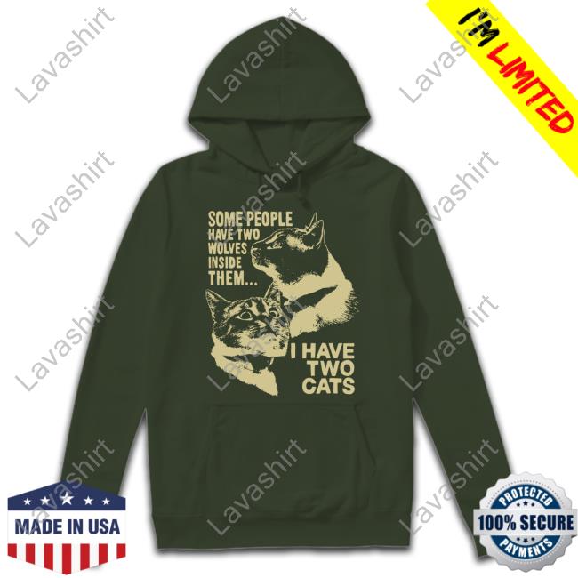 Weird Lil Guys Merch Some People Have Two Wolves Inside Them I Have Two Cats Shirts
