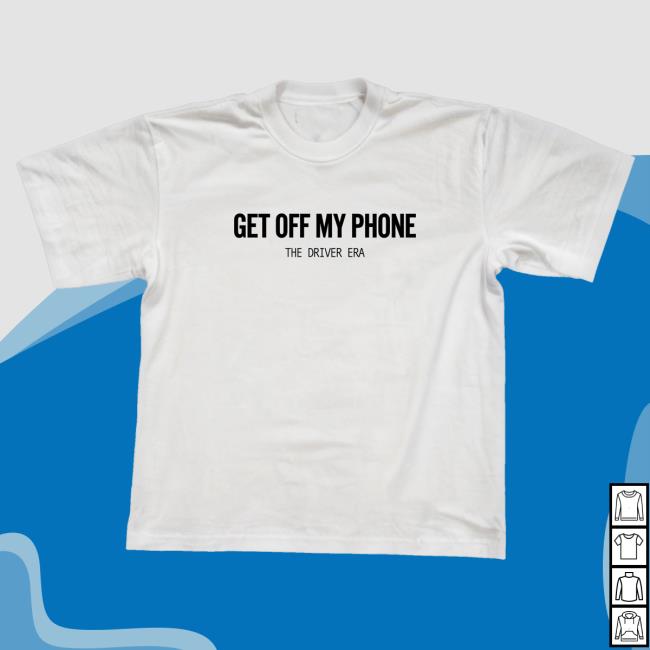 Get Off My Phone Shirt