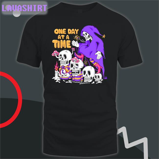 One Day At A Time Murder Apparel Shirt