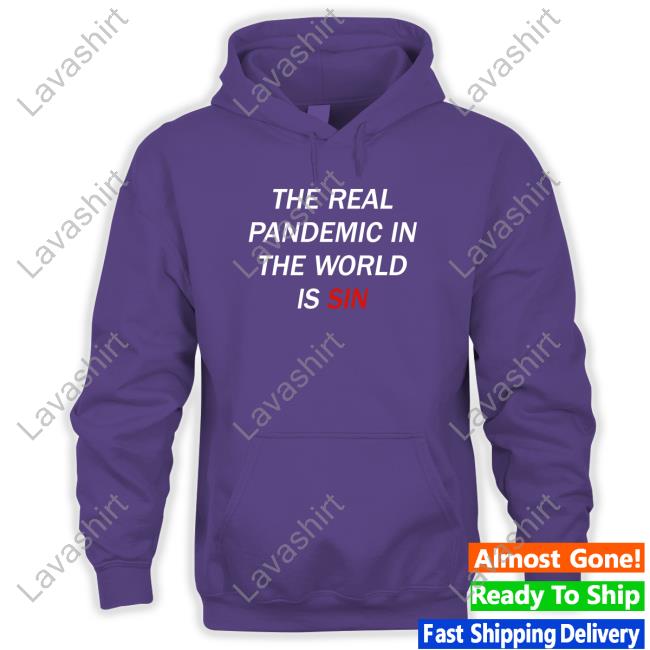 Official The Real Pandemic In The World Is Sin Tee