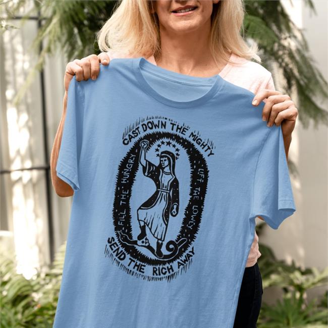 Ben Wildflower Shop Cast Down The Mighty Send The Rich Away Magnificat Shirt