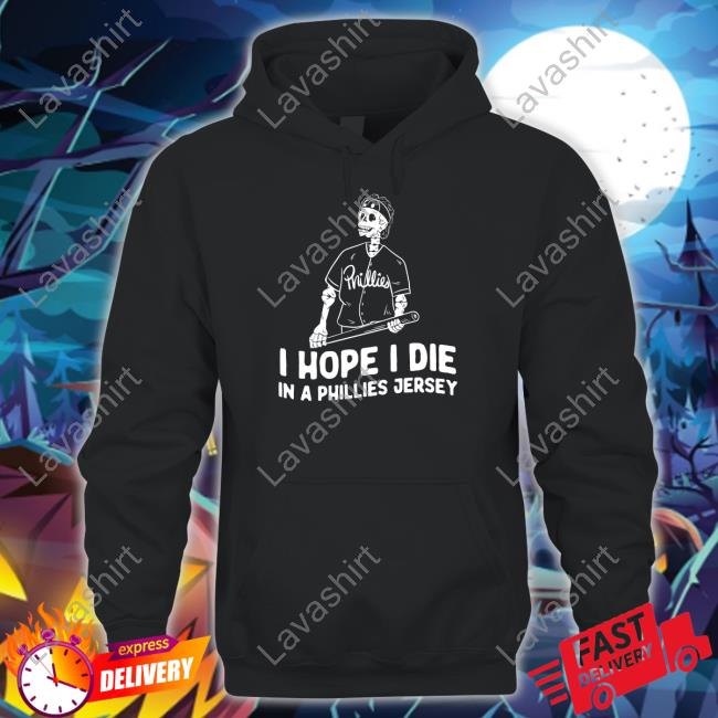 I Hope I Die In A Phillies Jersey T-Shirt