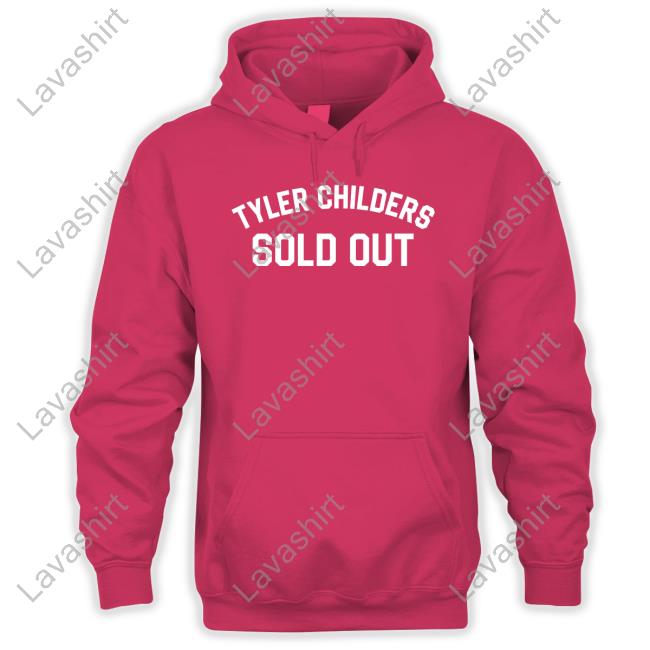 Official Tyler Childers Sold Out Shirt Sweatshirt