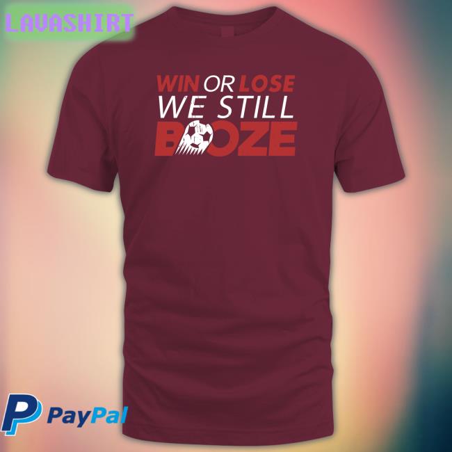 Barstool Sports Win Or Lose We Still Boze Tee