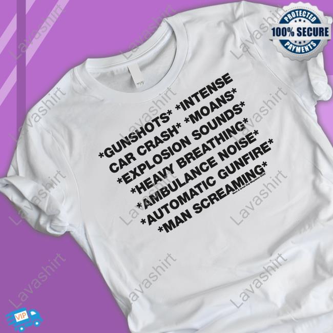 Gunshots Intense Car Crash Moans Explosion Sounds Heavy Breathing Ambulance Noise Automatic Gunfire Man Screaming Shirt