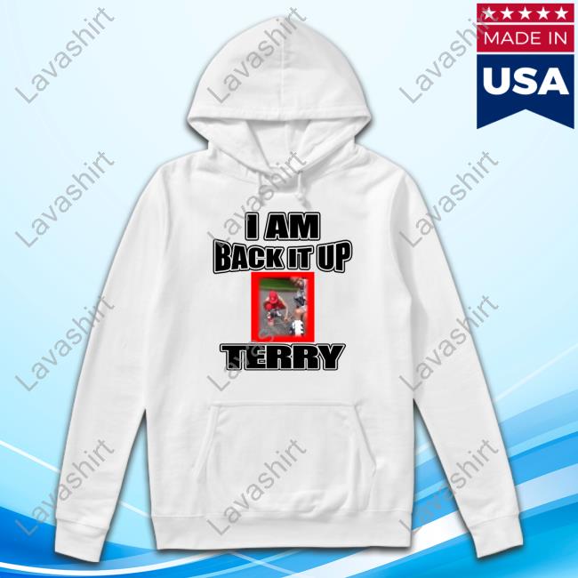 I Am Back It Up Terry Tee
