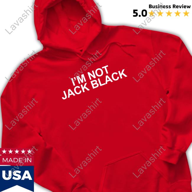 Official I'm Not Jack Black T Shirt