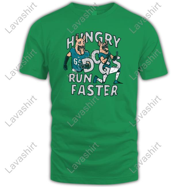 Underdog Apparel Merch Jason Kelce Hungry Dogs Run Faster T Shirts Eagles Nation