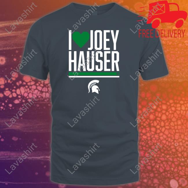 Michigan State I Heart Joey Hauser Shirt