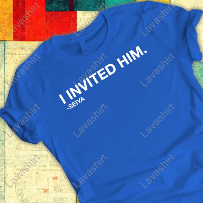 I Invited Him Seiya New Shirt