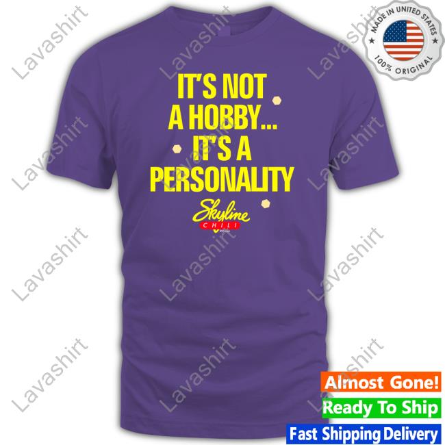 It's Not A Hobby It's A Personality T-Shirt