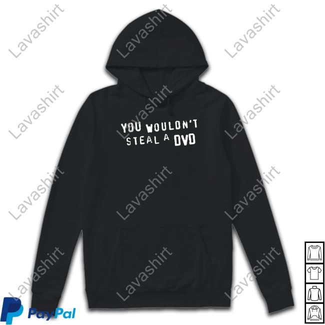You Wouldn't Steal A Dvd Shirt Super Yaki