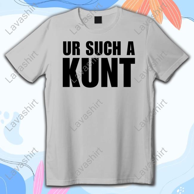 Official Aanu World Merch Ur Such A Kunt Tee Kween Kunt