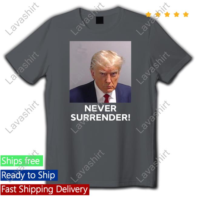 Official Trump Mugshot Never Surrender Shirt