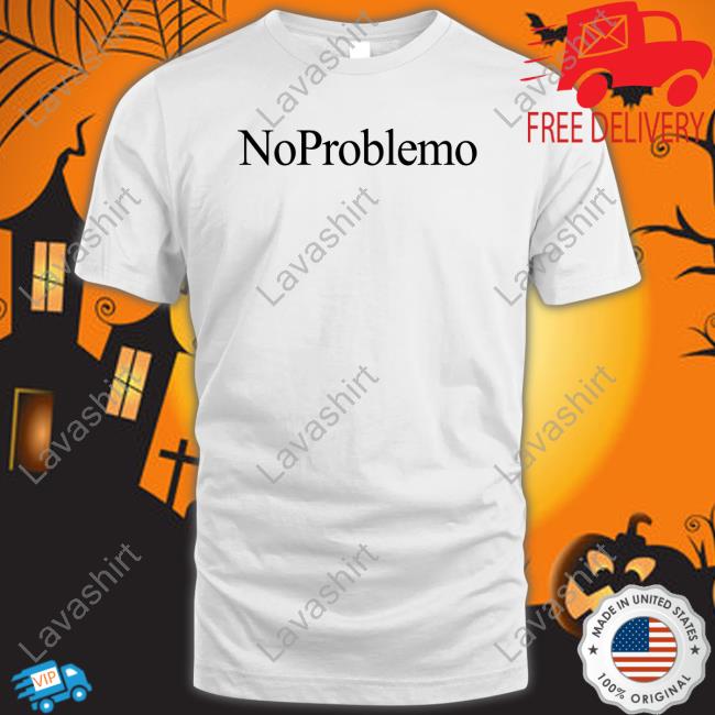 No Problemo Shirt