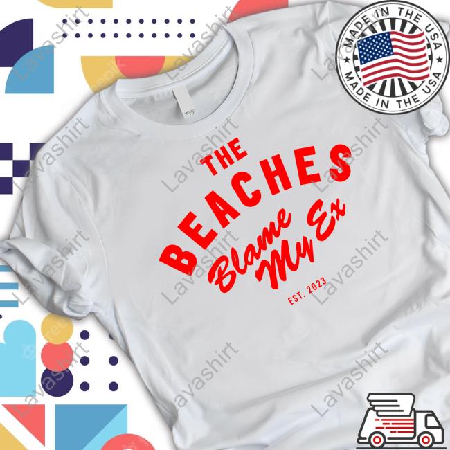 The Beaches Blame My Ex Tee Shirt