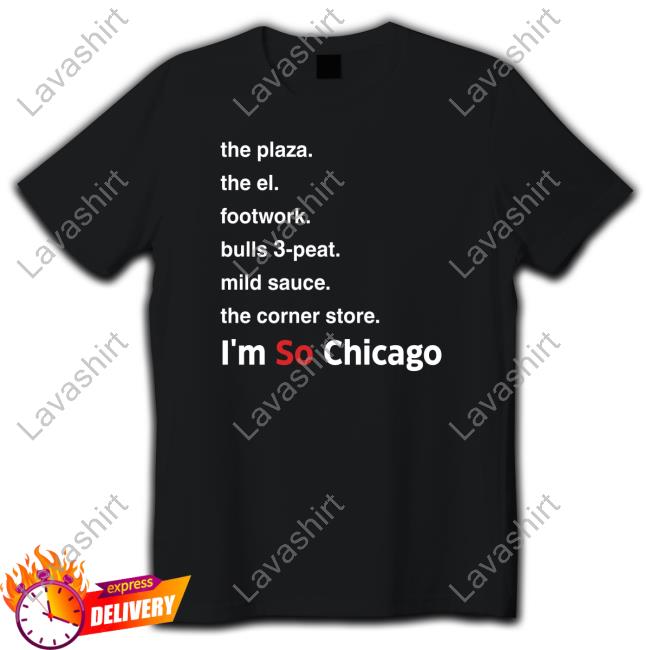 Official The Plaza The El Footwork Bulls 3-Peat Mild Sauce The Corner Store I'm So Chicago Shirt
