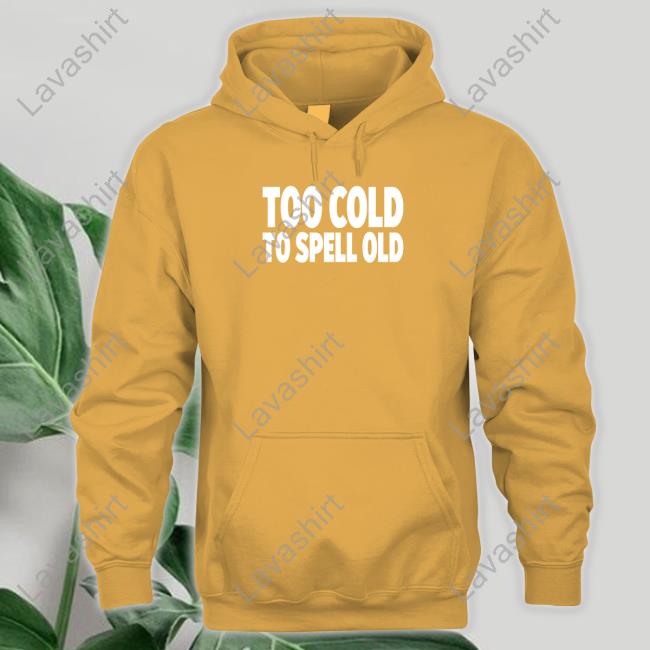 Undertime Slopper Too Cold To Spell Old Hooded Sweatshirt
