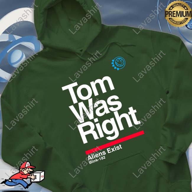 Official Tom Was Right Tee Shirt Official Tom Was Right Aliens Exist T Shirt