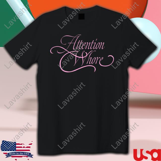 Official Attention Whore T-Shirt