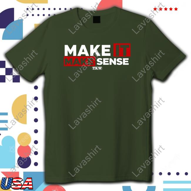 Official Terrence K Williams Store Make It Make Sense T Shirts