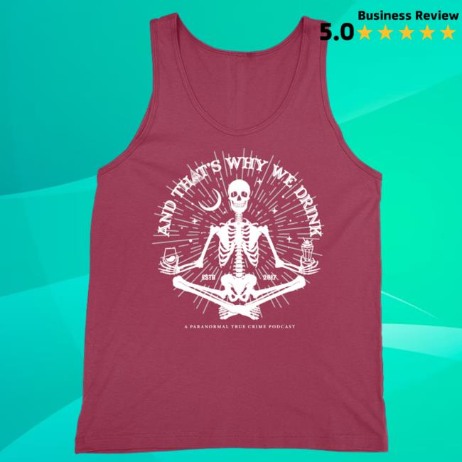 Official Kings Road Merch Store And That's Why We Drink Meditating Skeleton Tank Top (Maroon) Shirts Atwwd Kings Road Shop