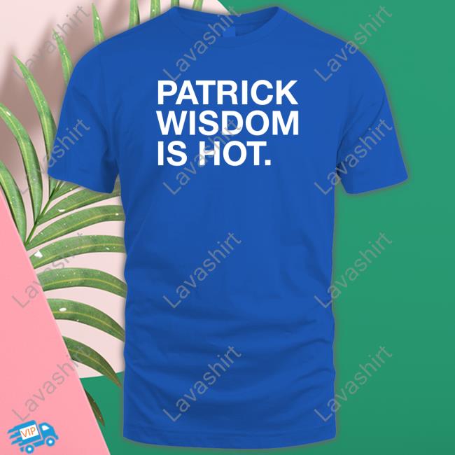 Official Obvious Shirts Merch Patrick Wisdom Is Hot Shirts