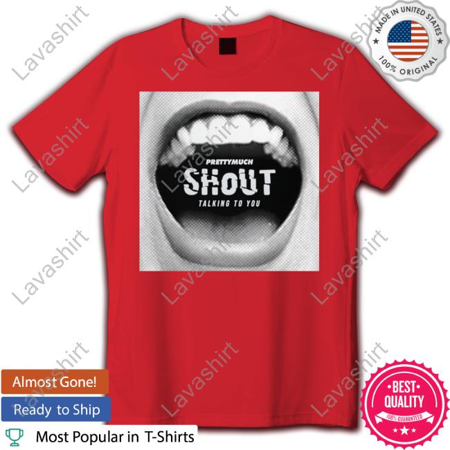 Prettymuch Merch Shout Talking To You Shirt