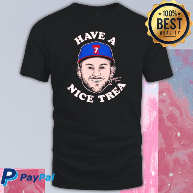 Trea Turner Have A Nice Trea Philly Signature T-Shirt Trea Turner Have A Nice Trea Philly Signature Long Sleeve Shirt