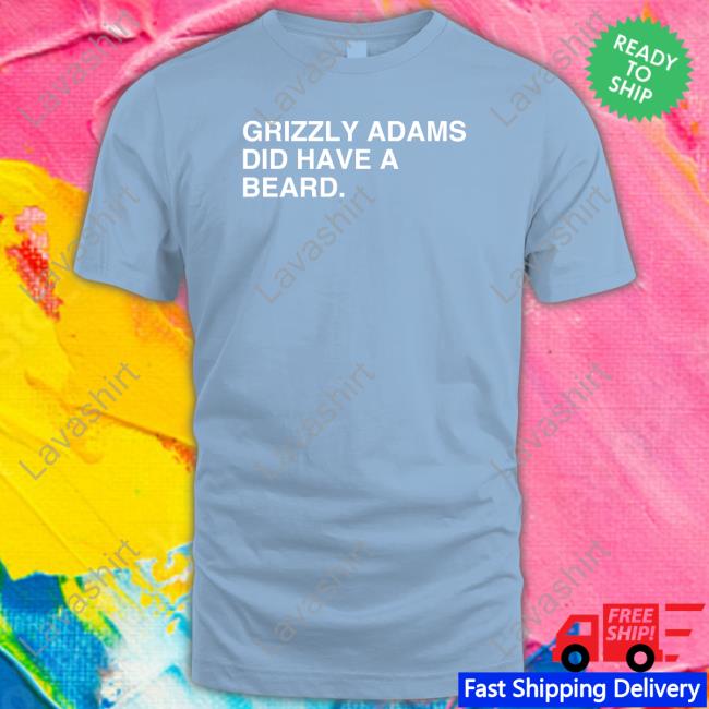 Obvious Shirts Grizzly Adams Did Have A Beard Tee