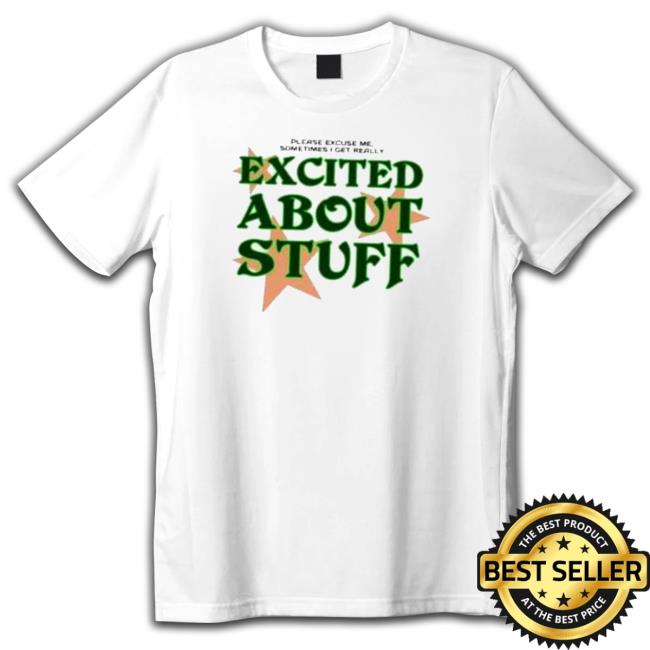 Please Excuse Me Sometimes I Get Really Excited About Stuff Hoodie