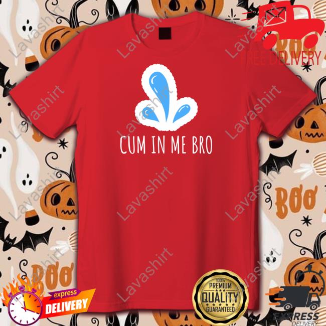 Black Wicked Naughty Apparel Merch Cum in Me Bro Shirt