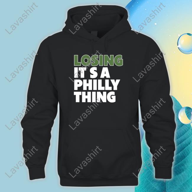 Losing It's A Philly Thing Shirts