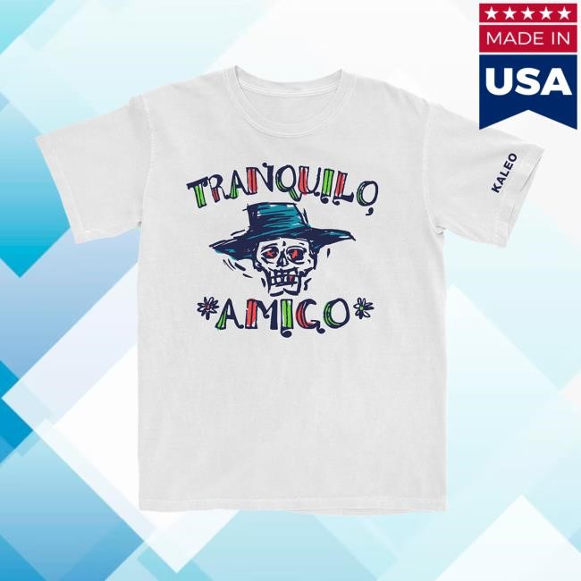 Kaleo Shop Merch Tranquilo Amigo T-Shirts