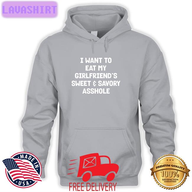 Wut The Fuk I Want To Eat My Girlfiend's Sweet Savory Asshole Shirt