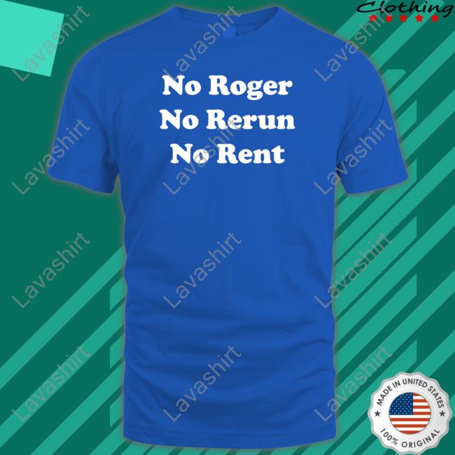 No Roger No Rerun No Rent Long Sleeve T Shirt