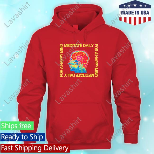 Official Meditate Daily For A Happy Mind T Shirt Official Mind Meditate Daily For A Happy T Shirts