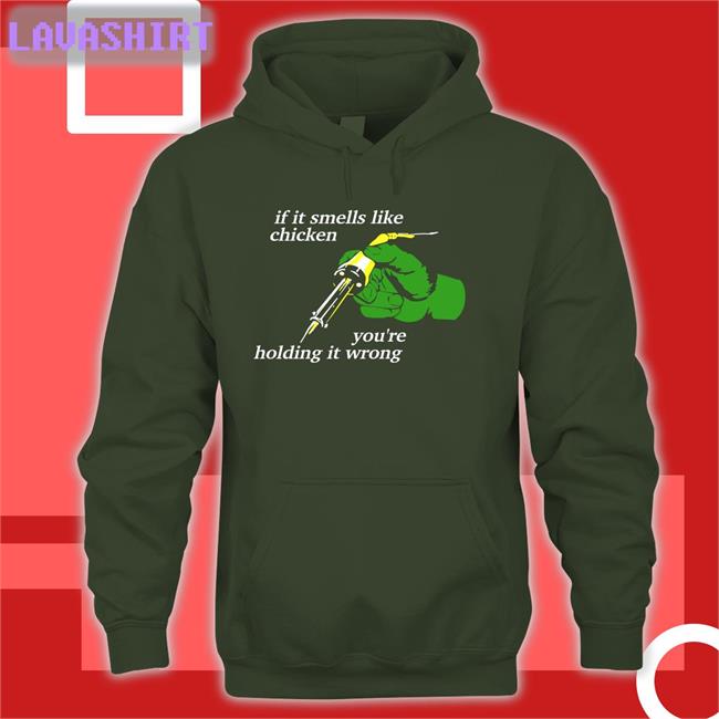 If It Smells Like Chicken You're Holding It Wrong Hoodie