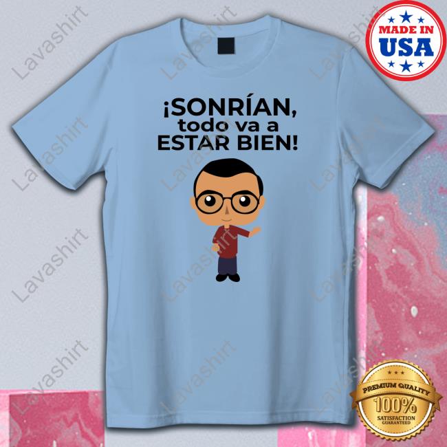 Marcelo Ebrard Sonrían Todo Va A Estar Bien Tee Shirt