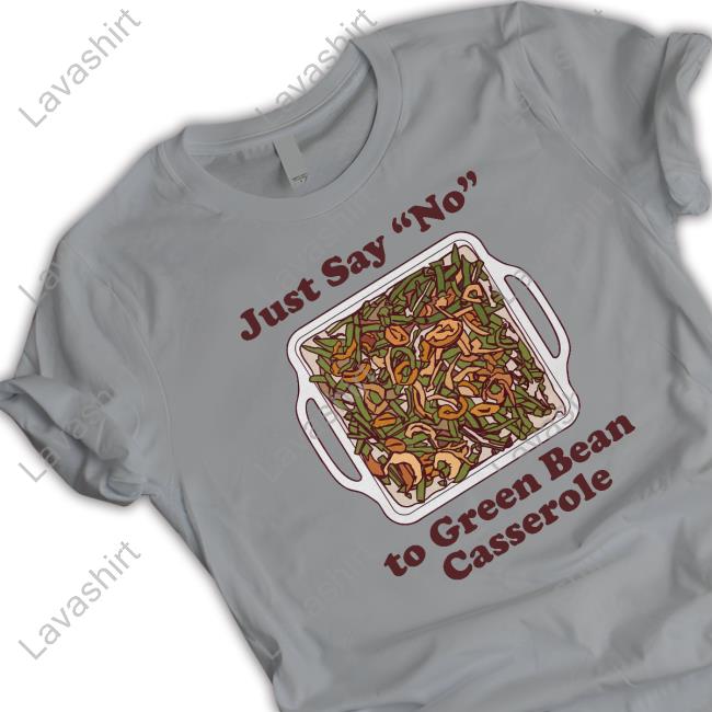 Middle Class Fancy Just Say No To Green Bean Casserole Tee Shirt